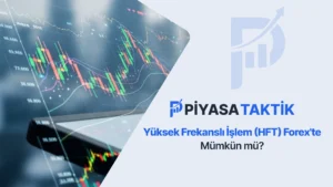 Yüksek Frekanslı İşlem (HFT) Forex’te Mümkün mü?